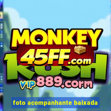 foto acompanhante baixada
